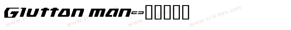 Glutton man字体转换